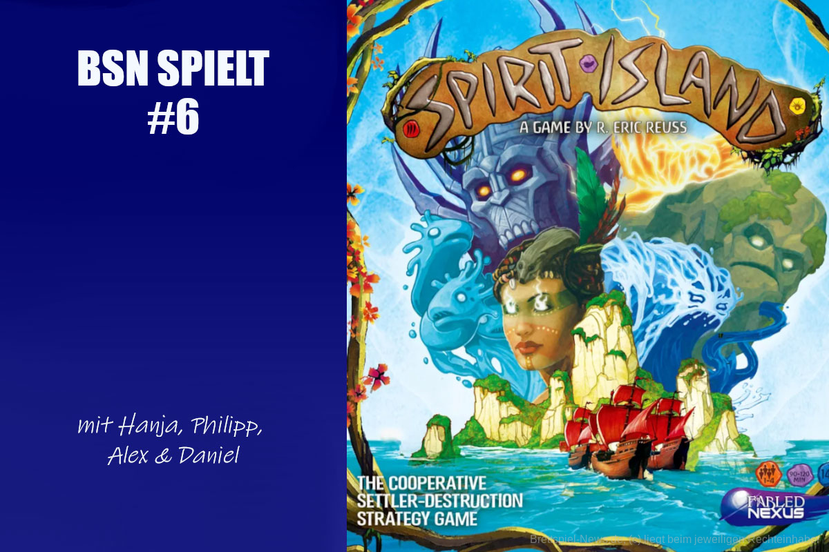 BSN SPIELT #6 // SPIRIT ISLAND