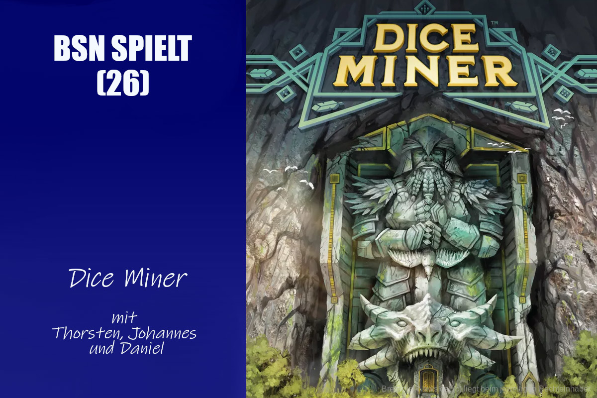  Bearbeiten: #220 BSN SPIELT (26) | Dice Miner – der Geheimtipp
