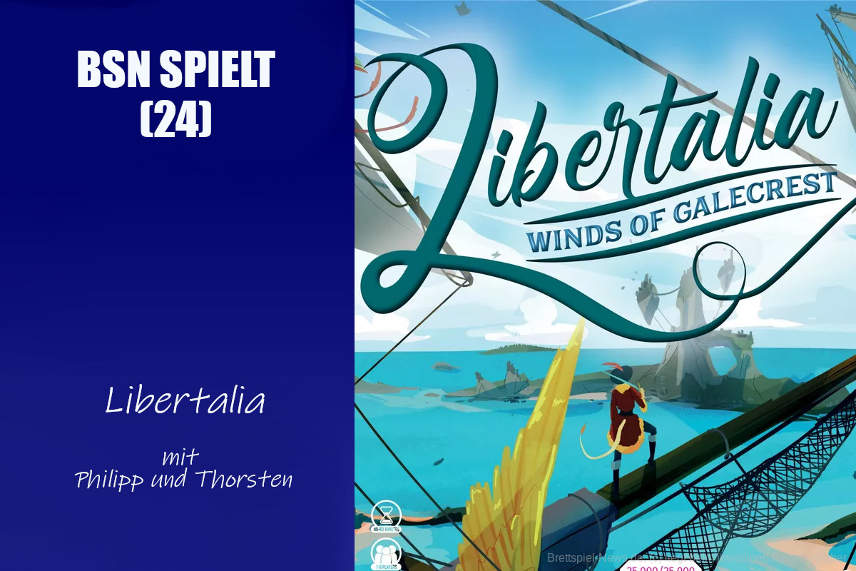#215 BSN SPIELT (24) | Libertalia: Auf den Winden von Galecrest