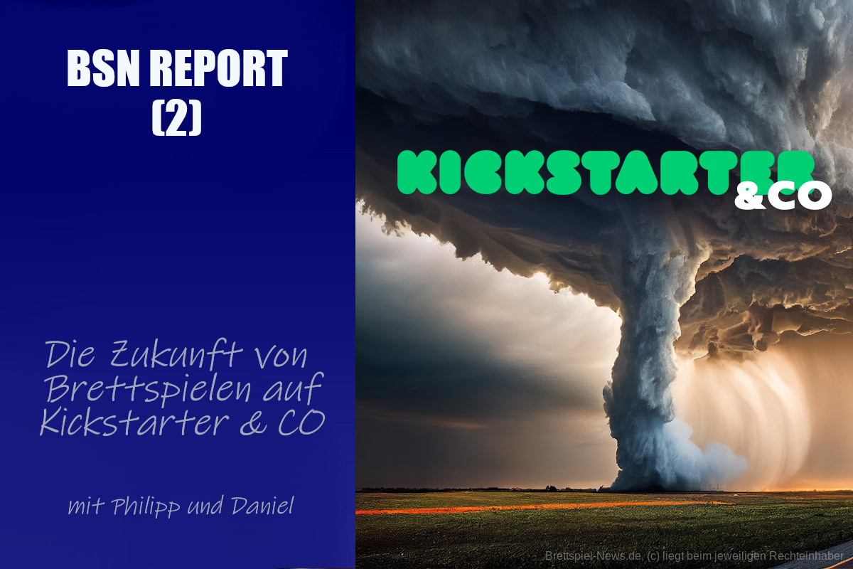#297 Report (2) | Die Zukunft von Brettspielen auf Kickstarter & Co 