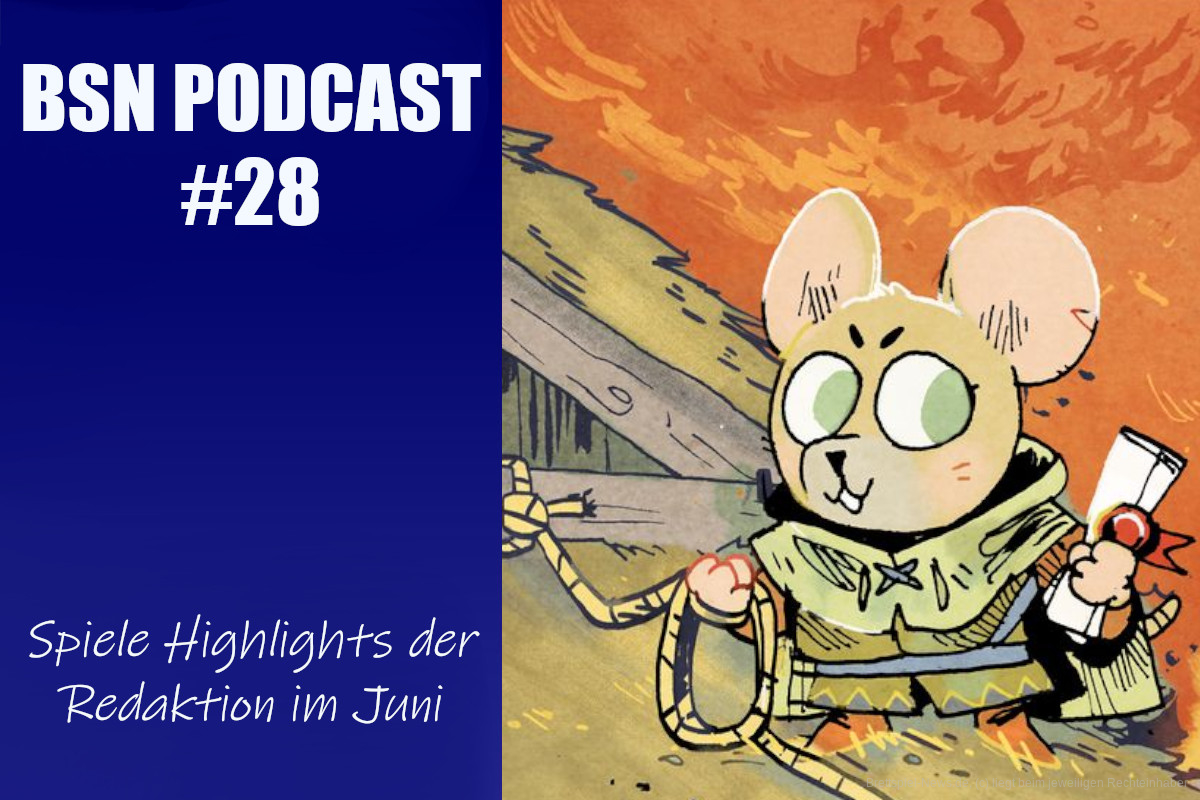 BSN PODCAST # 28 // Spielehighlights der Redaktion im Juni