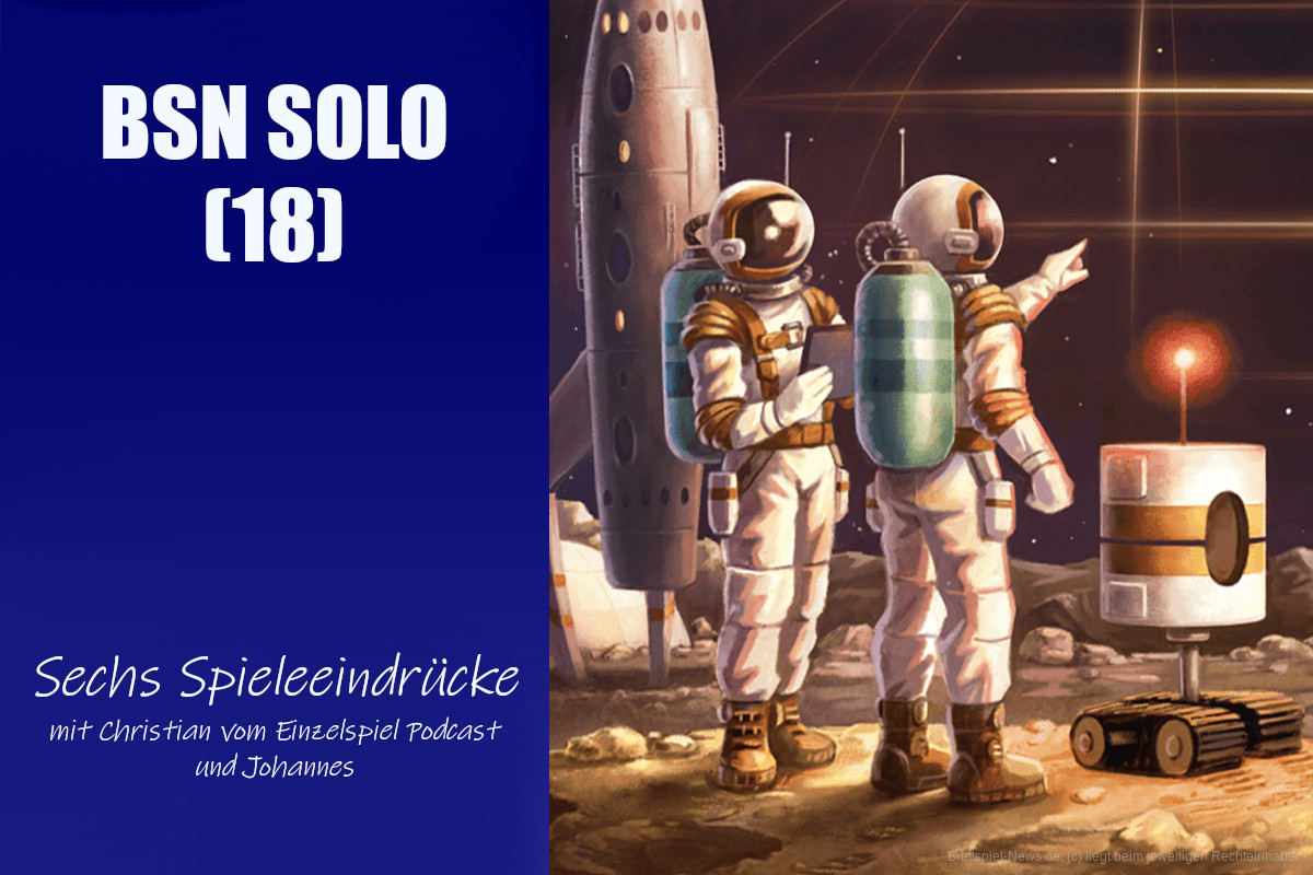 #102 BSN SOLO (18) | Sechs Spieleeindrücke