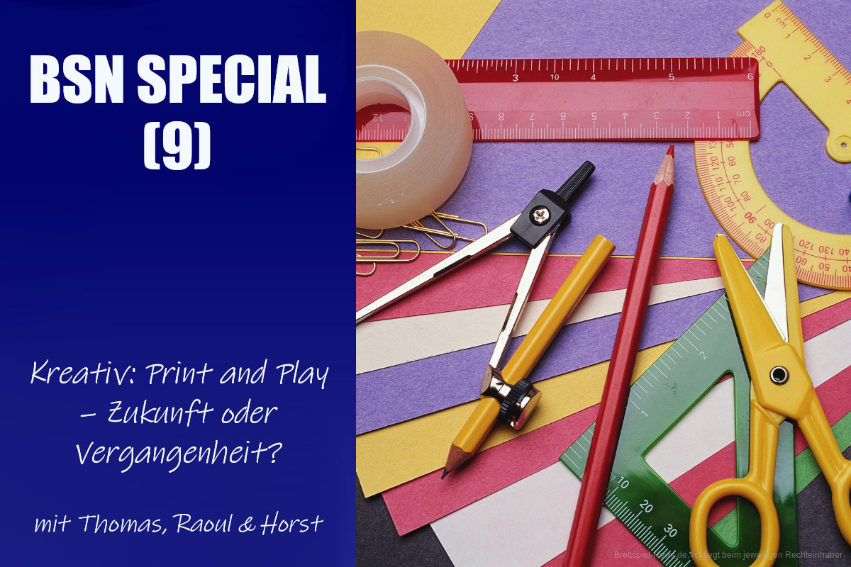 #161 BSN SPECIAL (9) | Kreativ: Print and Play – Zukunft oder Vergangenheit?