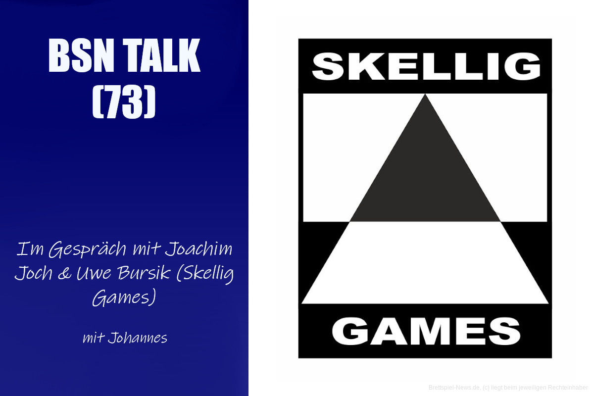 #247 BSN TALK (73) | im Gespräch mit Joachim Joch & Uwe Bursik (Skellig Games)